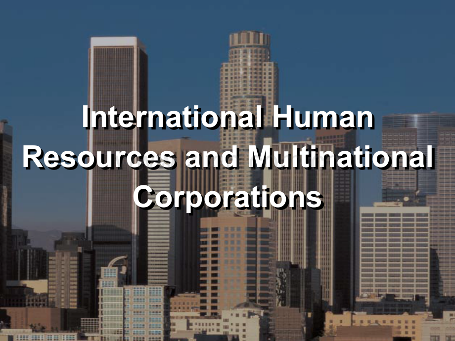 International-Human-Resource-Management国际人力资源管理(ppt文档).ppt_第1页