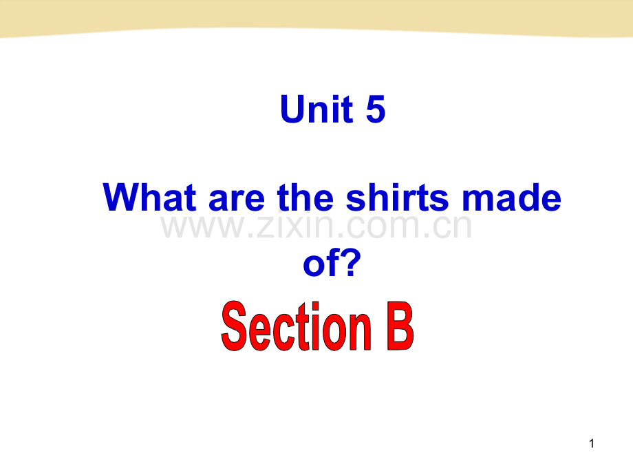 Unit5-What-are-the-shirts-made-of-Section-B-2b-3b.ppt_第1页