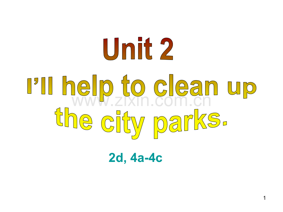 unit2-I27ll-help-to-clean-up-the-city-parks-sectionA2(2d-4a-4c)(课堂PPT).ppt_第1页