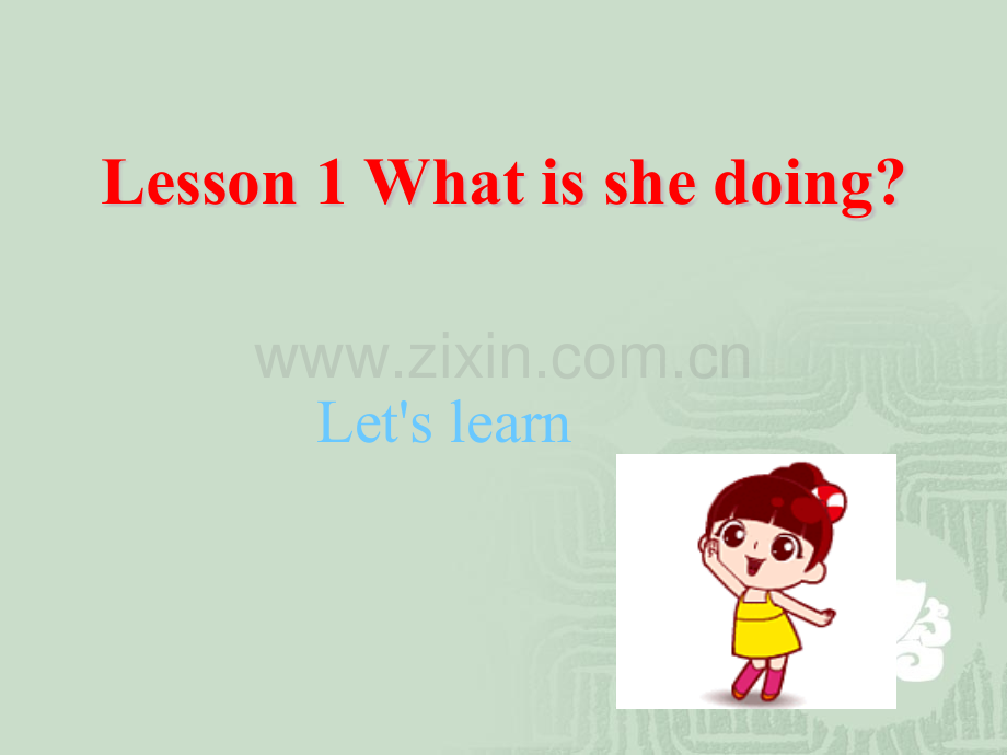 Lesson1Whatisshedoinglet'slearn.pptx_第1页