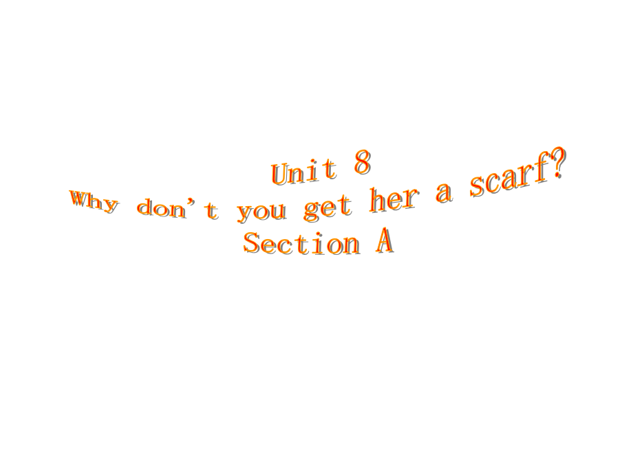 八年级英语 Unit 8 Why don t you get her a scarf 2 课件.ppt_第1页