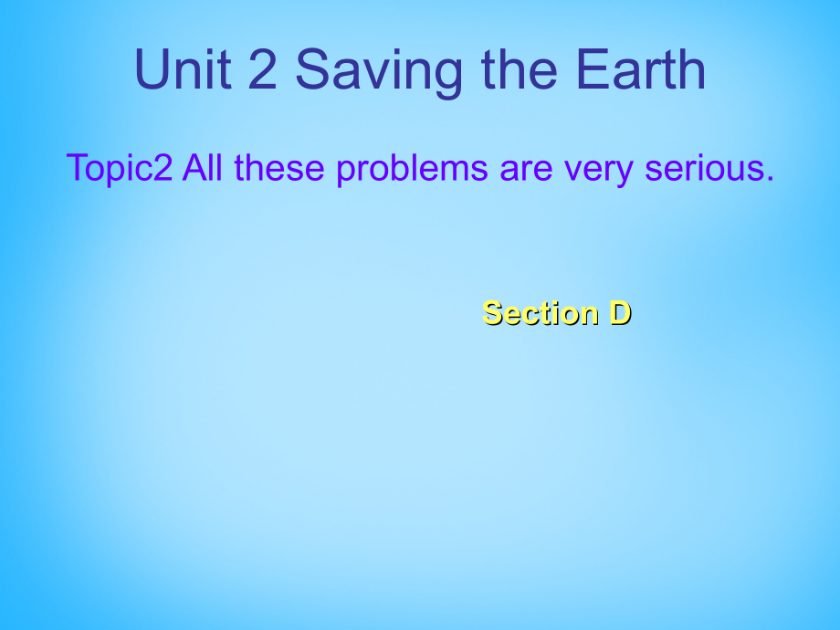 中学九年级英语上册 Unit 2 Topic 2 All these problems are very serious Section D课件 (新版)仁爱版 课件.ppt_第1页