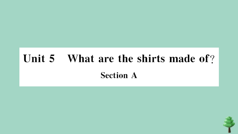 九年级英语全册 Unit 5 What are the shirts made of Section A(小册子)作业课件 (新版)人教新目标版 课件.pptx_第1页