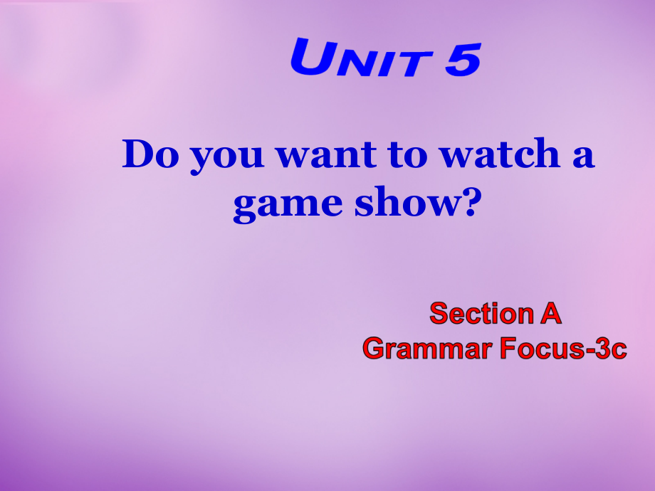 八年级英语上册 Unit 5 Do you want to watch a game show Period 3课件 (新版)人教新目标版 课件.ppt_第1页