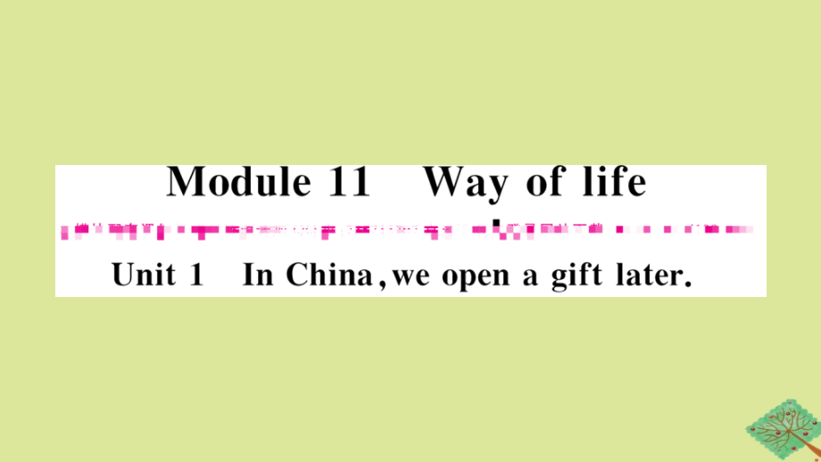 八年级英语上册 Module 11 Way of life Unit 1 In Chinawe open a gift later作业课件 (新版)外研版 课件.pptx_第1页