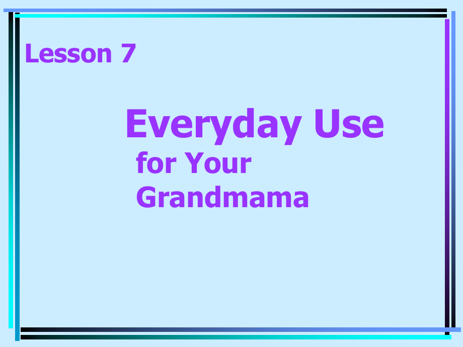 高英第三版第7课Everyday Use.ppt_第1页