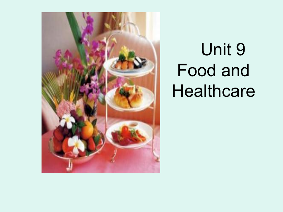 Unit 9 Food and Healthcare.ppt_第1页