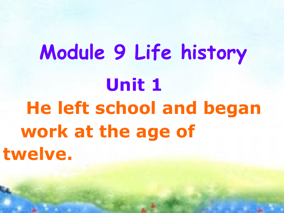 初中英语七年级下册课件：Module-9-Unit1-He-left-school-and-began-work-at-the-age-of-twe.ppt_第2页