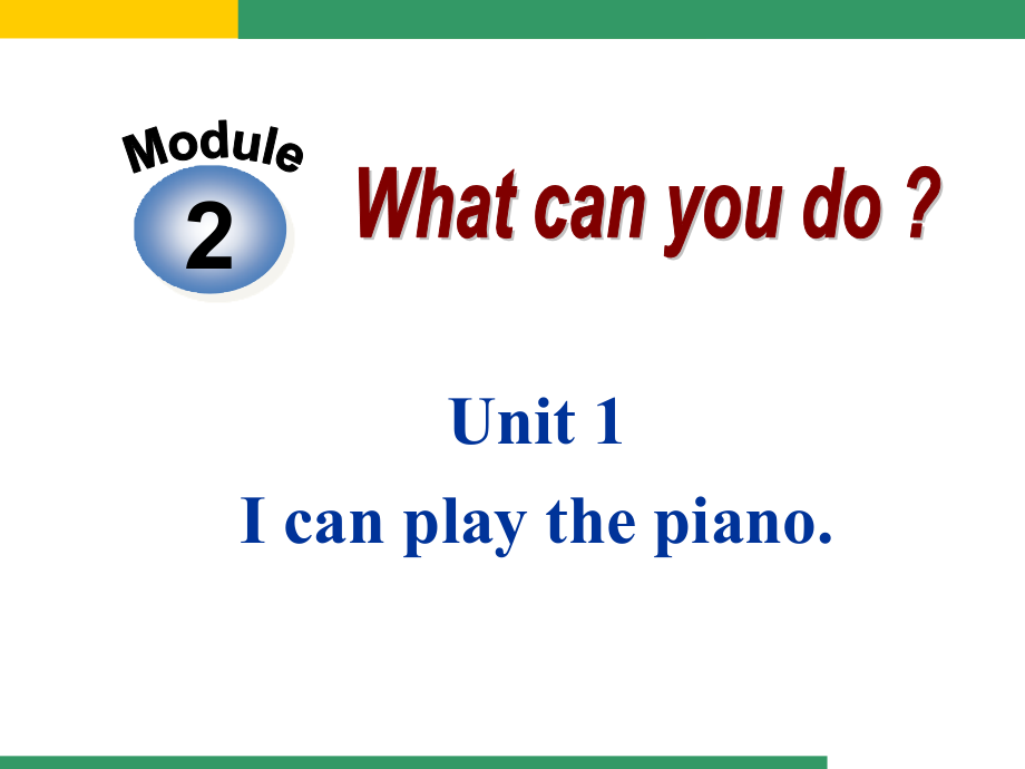 外研版七年级下册Module2What-can-you-do-Unit1I-can-play-the-piano资料.ppt_第1页