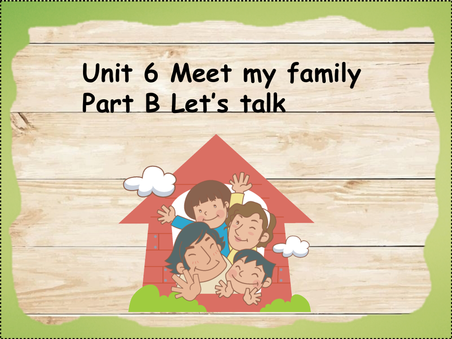 新PEP四上Unit6-Meet-My-Family-B-Let27s-talk.ppt_第1页