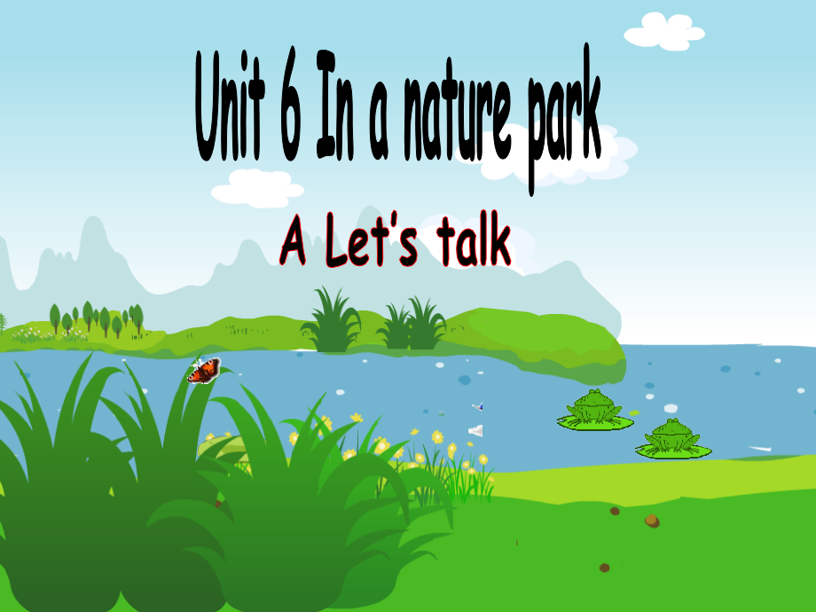 新版五年级上册英语Unit6-In-a-nature-park-A-Let27s-talk.ppt_第1页
