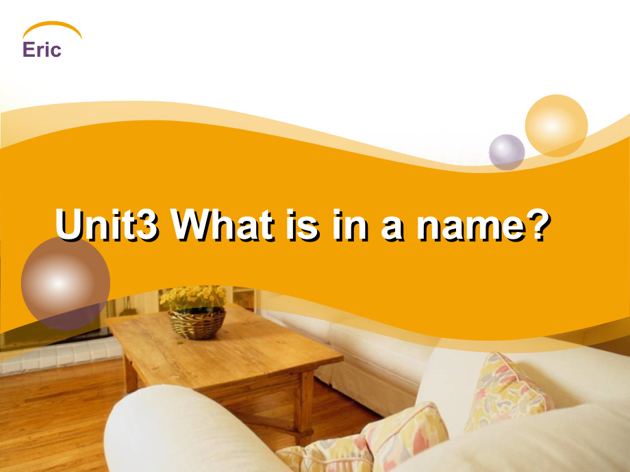 unit3-What-is-in-a-name公开课一等奖市赛课一等奖课件.pptx_第1页
