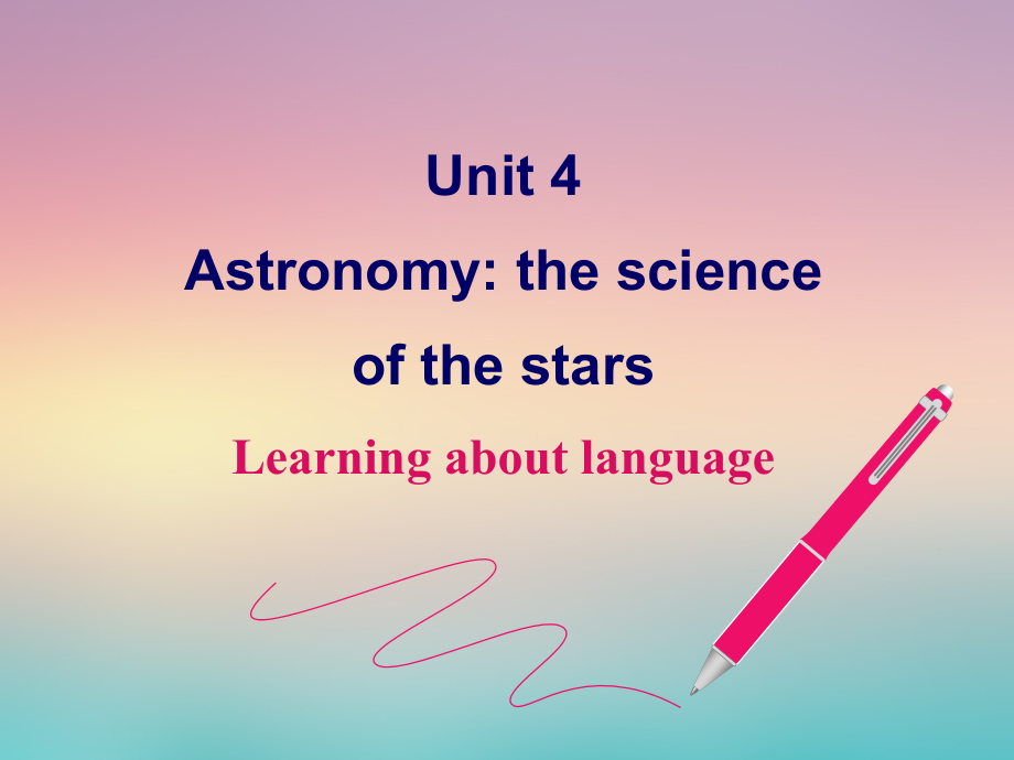 Unit4astronomylearningaboutlanguage.ppt_第1页