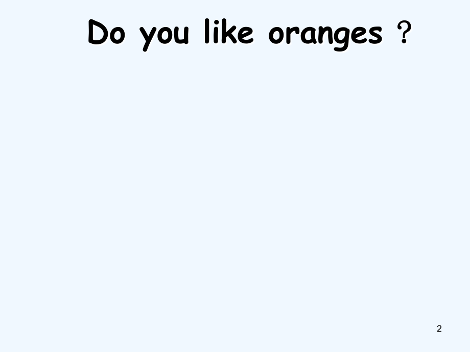 剑桥少儿英语预备级下Unit6-Do-you-like-oranges.ppt_第2页