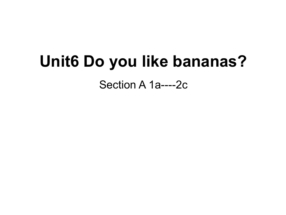 人教版英语七上课件Unit6DoyoulikebananasSectionA1a----2c（共29张PPT）.ppt_第1页