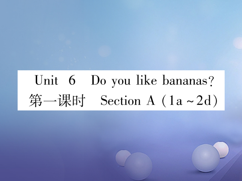 七年级英语上册Unit6Doyoulikebananas(第1课时)当堂检测.ppt_第1页