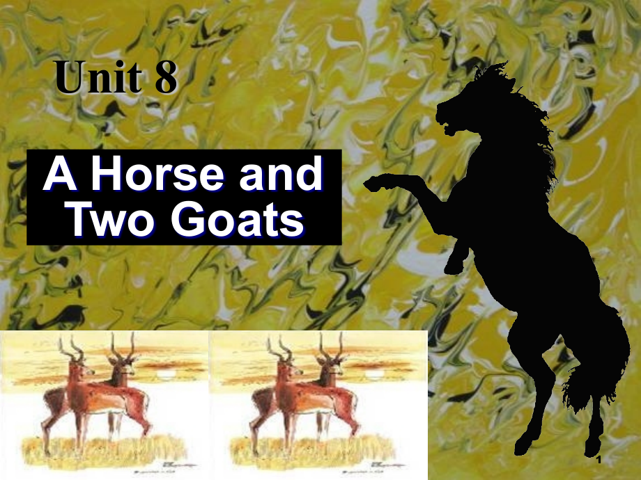 A-Horse-and-Two-Goats课文.ppt_第1页