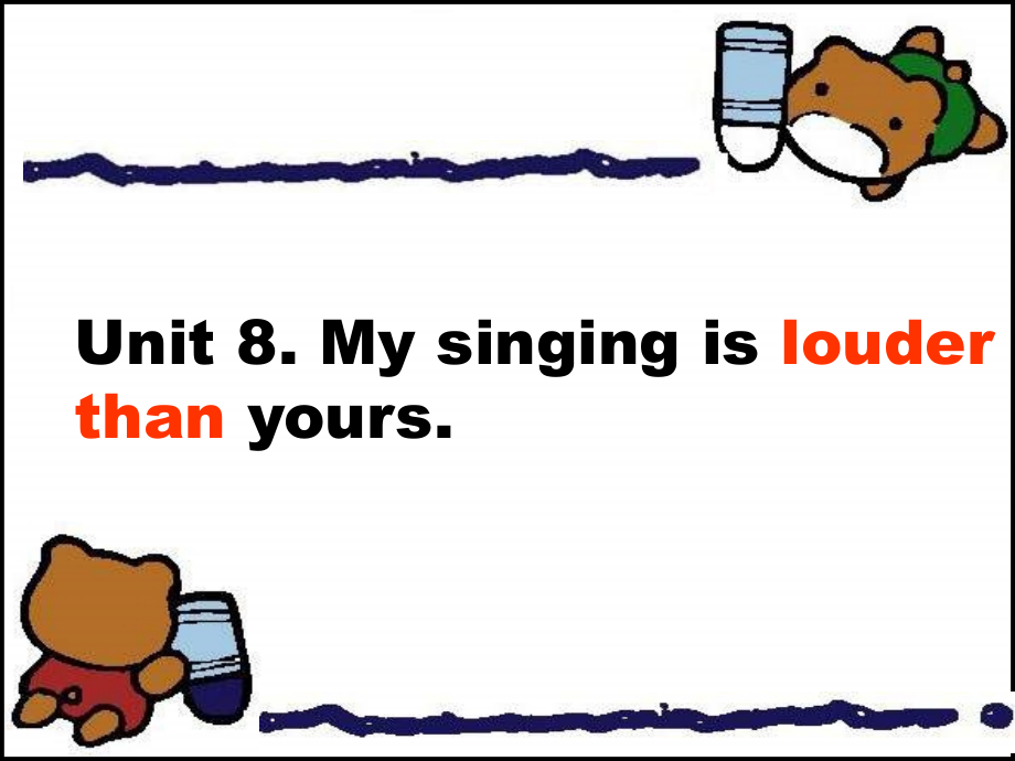 Unit8-My-singing-is-louder-than-yours2.ppt_第1页