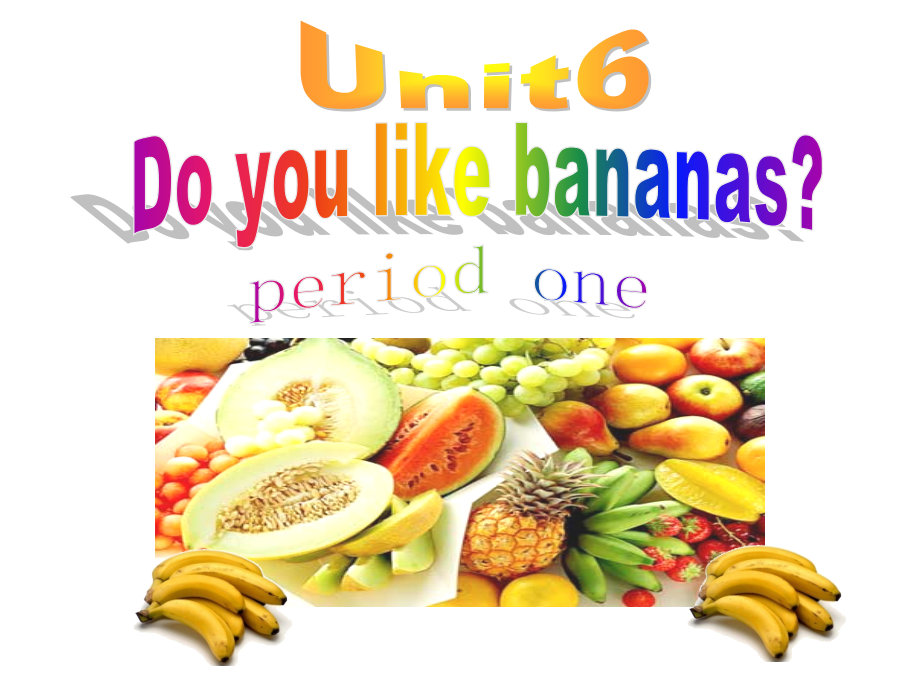 PKunit-6-Do-you-like-bananas.ppt_第1页