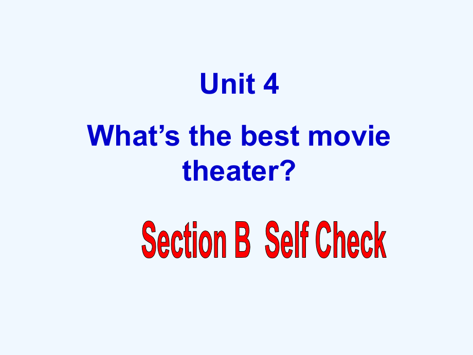 Unit-4-What's-the-best-movie-theater-selfcheck.ppt_第1页