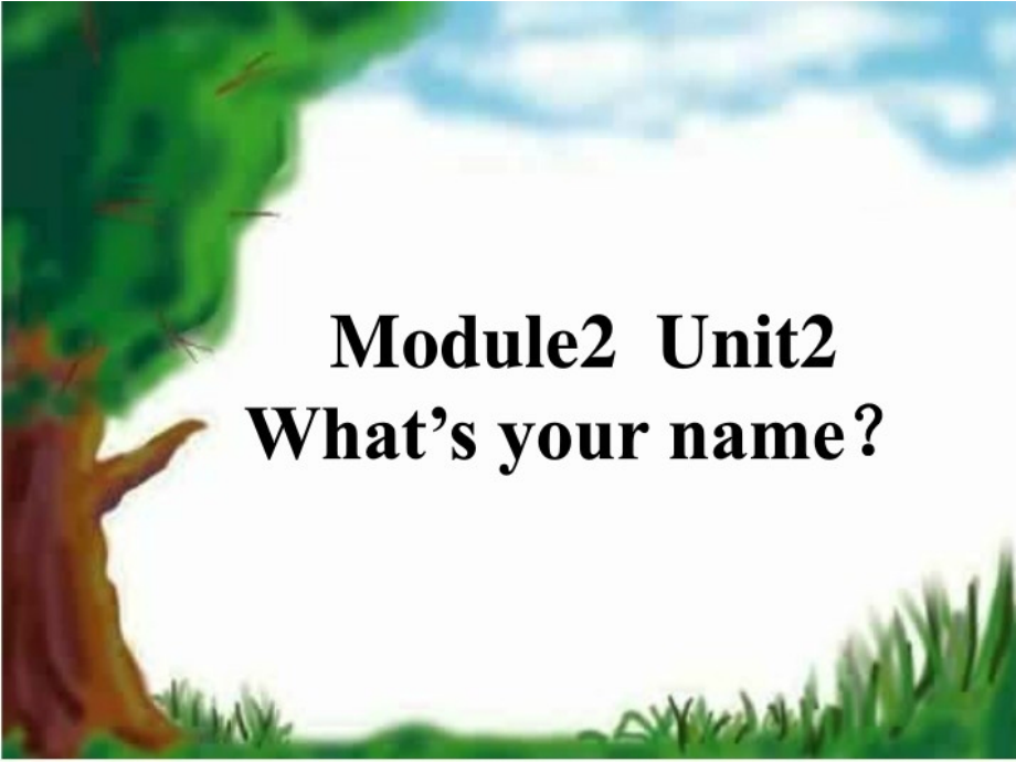 Module-2-Unit-2--What's-your-name(1).ppt_第1页
