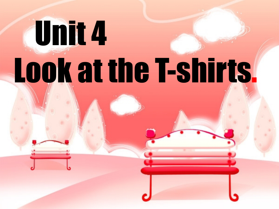 湘少版三下Unit4-Look-at-the-T-shirts.ppt_第1页