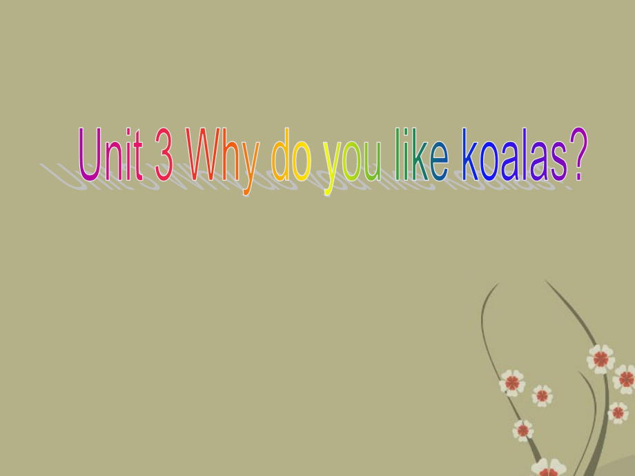 浙江省杭州市三墩中学七年级英语上册《Unit3-Why-do-you-like-koalas？》课件-人教新目标版.ppt_第1页