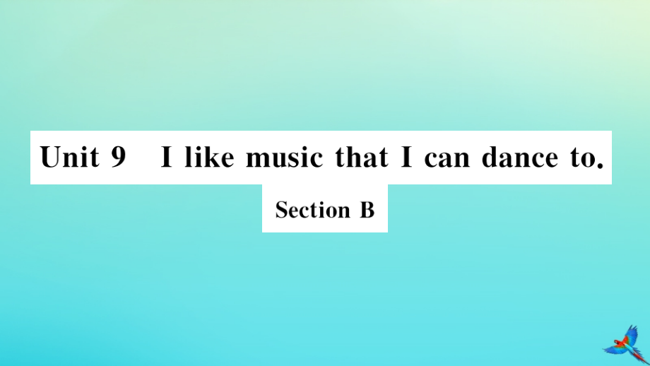 (河南专版)九年级英语全册 Unit 9 I like music that I can dance to Section B习题课件 (新版)人教新目标版 课件.pptx_第1页