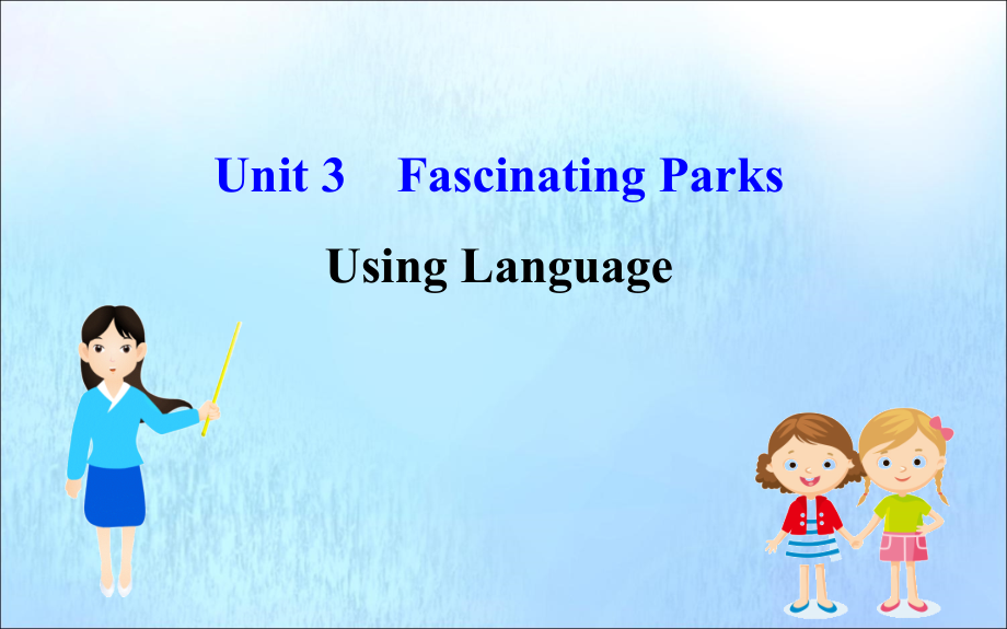 高中英语 Unit 3 Fascinating Parks Using Language课件 新人教版必修1 课件.ppt_第1页