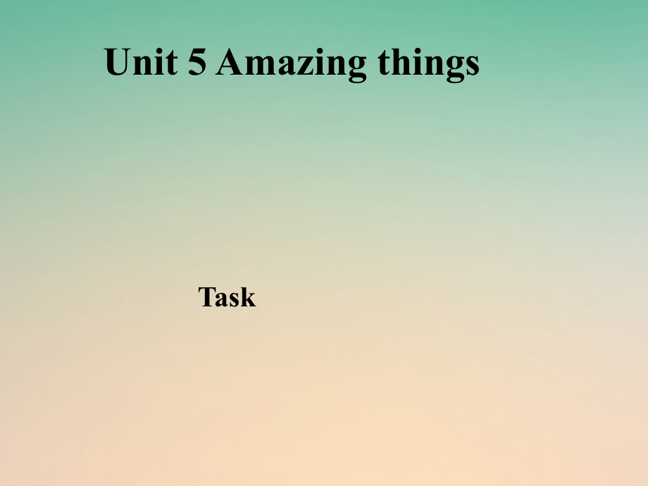 江苏省连云港市东海县七年级英语下册 Unit 5 Amazing things Task课件 (新版)牛津版 课件.ppt_第1页