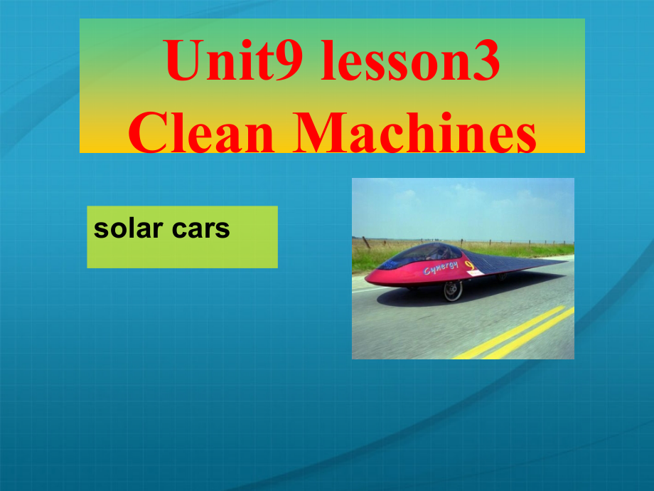高中英语 Unit9 lesson3 Clean Machines课件1 北师大版必修3 课件.ppt_第1页