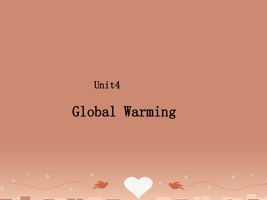 高中英语 Unit 4 Global Warming Reading The Earth Is Becoming Warmer But Does It Matter教学课件 新人教版选修6 课件.ppt_第1页