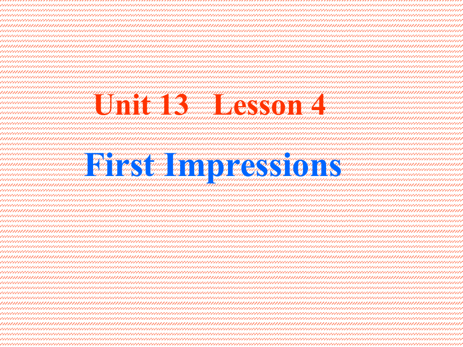 高中英语Unit 13 Lesson 4 First Impression课件3 北师大版 必修5 课件.ppt_第1页