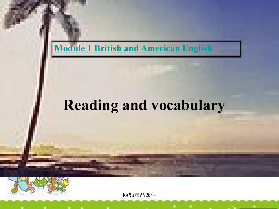 高中英语 Module 1(British and American English)课件-Reading and vocabulary 外研版必修5 课件.ppt_第1页