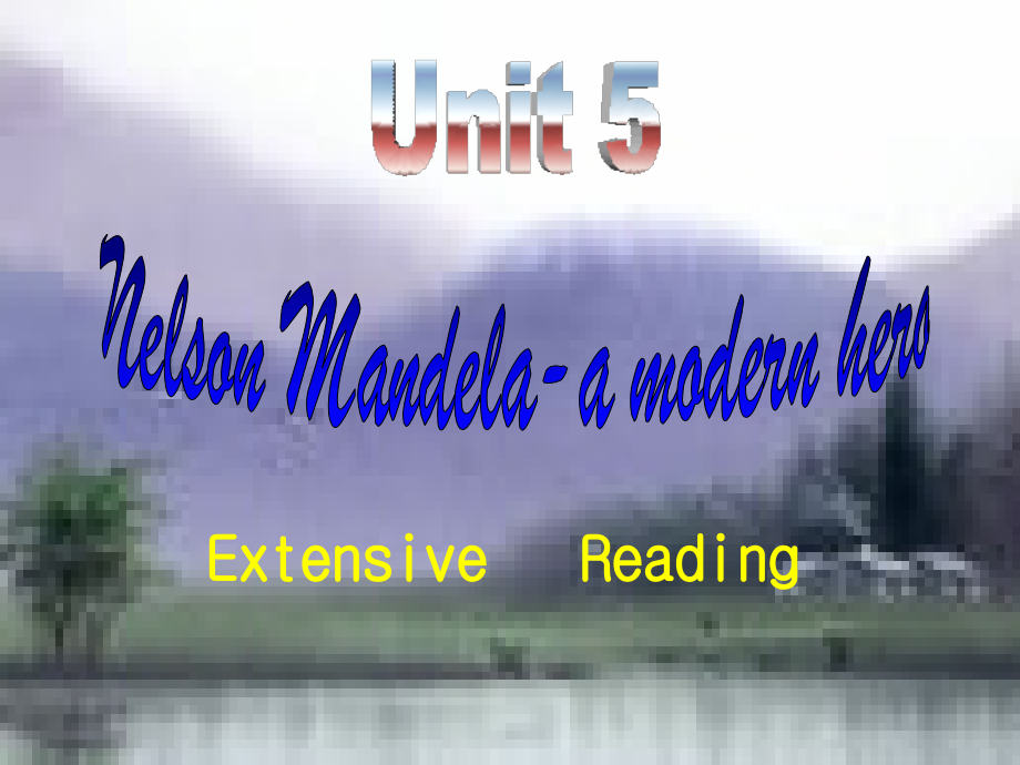 高中英语 Unit5 Nelson Mandela-a modern hero- Extensive reading优质课件 新人教版必修1 课件.ppt_第1页