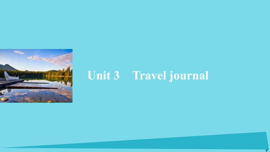 高中英语 Unit 3 Travel journal Period One Warming UpPre readingReading课件 新人教版必修1 课件.ppt_第1页