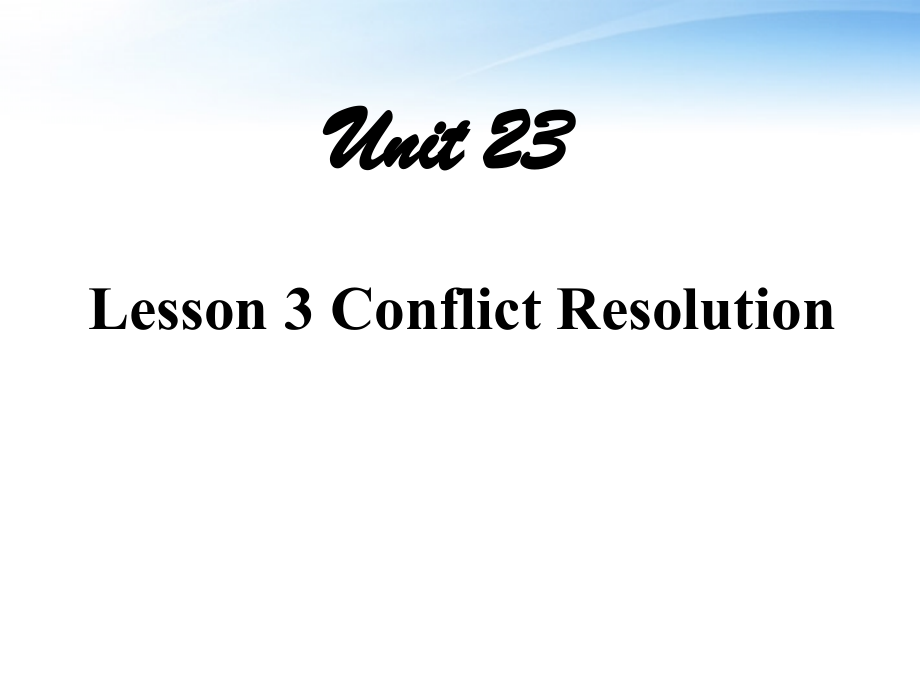 高中英语 Unit 23 Conflict Lesson 3 Conflict Resolution 课件2 北师大版选修8 课件.ppt_第1页