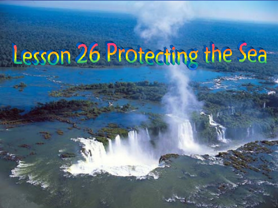 高中英语 Unit7 lesson26 Protecting the sea课件 北师大版必修3 课件.ppt_第1页