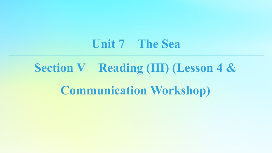 高中英语 Unit 7 The Sea Section Ⅴ Reading Ⅲ Lesson 4Communication Workshop课件 北师大版必修3 课件.ppt_第1页