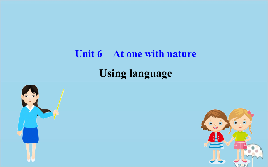 高中英语 Unit 6 At one with nature Using language课件 外研版必修1 课件.ppt_第1页