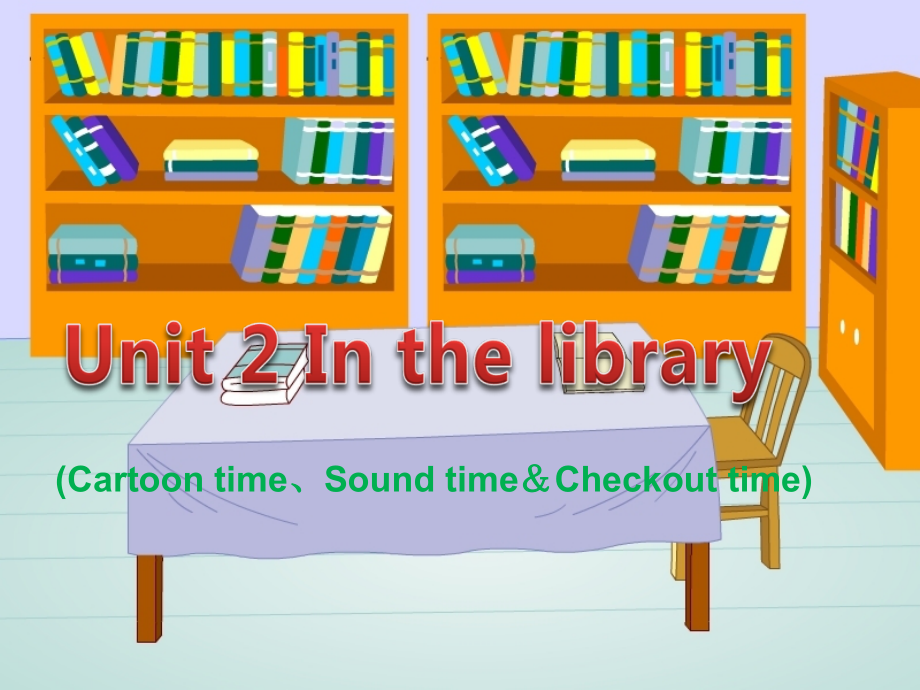Unit2(Checkouttime、Soundtimeandcartoontime).ppt_第1页