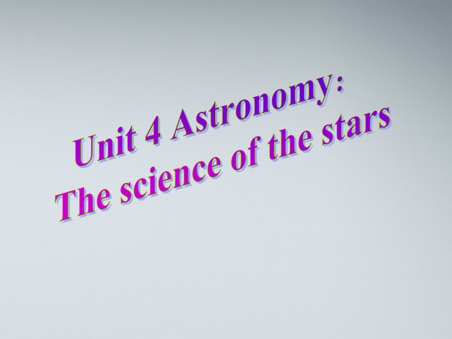 高中英语 U4 the science of the stars课件 新人教版必修3 课件.ppt_第1页