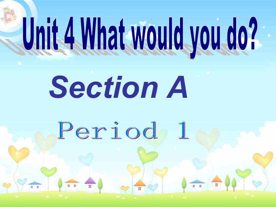 unit4-what-would-you-do---sectionA.ppt_第1页