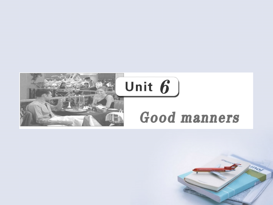 高三英语一轮复习 Unit6 Good manners课件 大纲人教版 课件.ppt_第1页