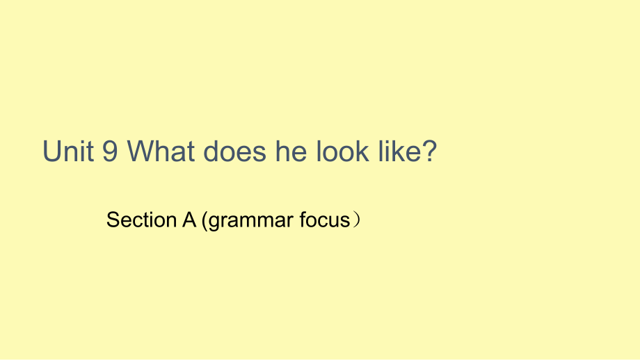 七年级英语下册unit9Whatdoeshelooklikegrammarfocus.ppt_第1页