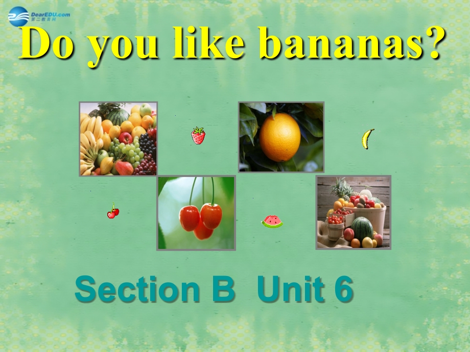 中学七年级英语上册 Unit 6 Do you like bananas？(第3课时)课件 (新版)人教新目标版 课件.ppt_第1页