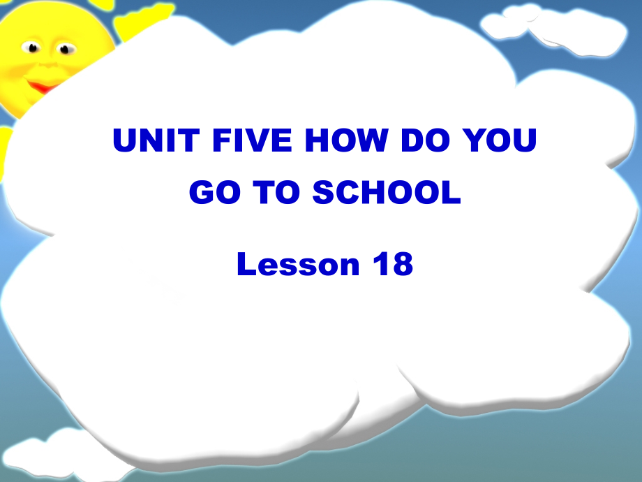 UNIT-FIVE-HOW-DO-YOU-GO-TO-SCHOOL-Lesson-18-课件4.ppt_第1页