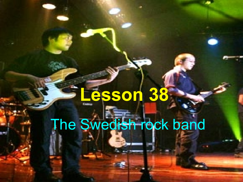 八年级英语 Lesson38 The Swedish rock band课件.ppt_第1页
