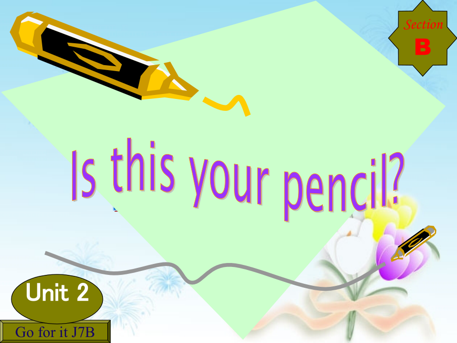 七年级英语上册Unit2 Is this your pencil (第3课时)课件 人教新课标版 课件.ppt_第1页