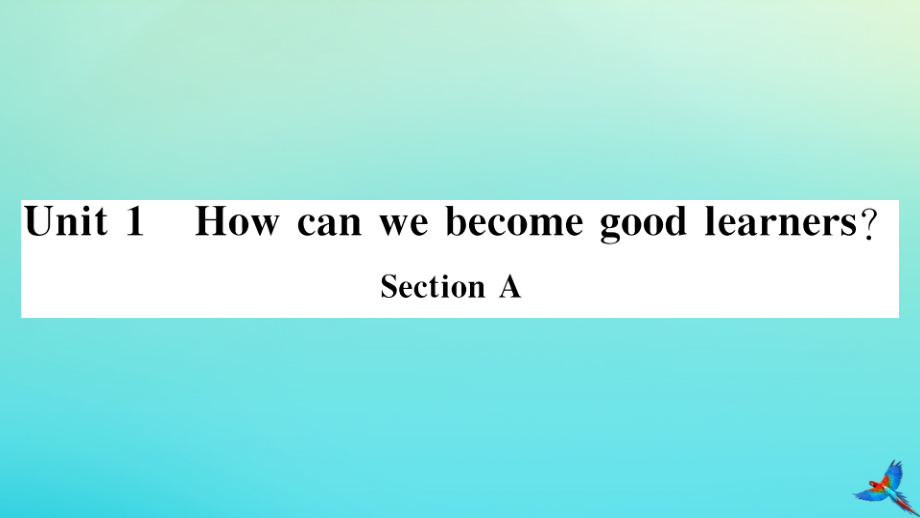 九年级英语全册 Unit 1 How can we become good learners Section A习题课件 (新版)人教新目标版 课件.pptx_第1页